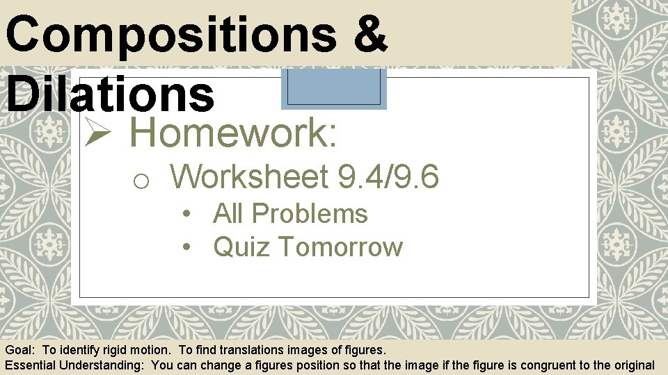 Compositions & Dilations Ø Homework: o Worksheet 9. 4/9. 6 • All Problems •