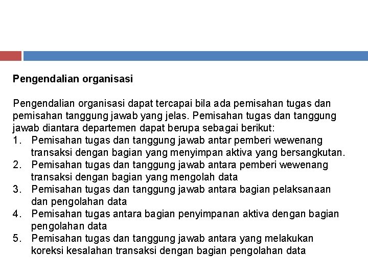 Pengendalian organisasi dapat tercapai bila ada pemisahan tugas dan pemisahan tanggung jawab yang jelas.