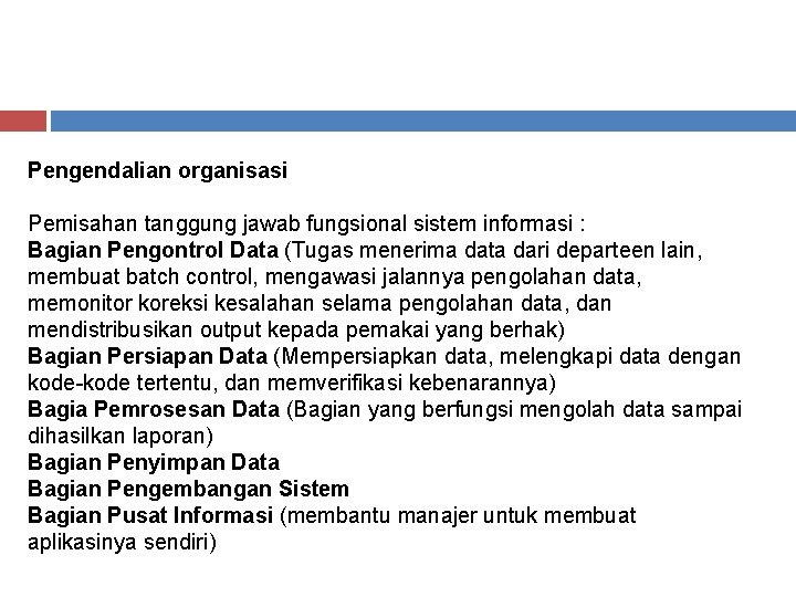 Pengendalian organisasi Pemisahan tanggung jawab fungsional sistem informasi : Bagian Pengontrol Data (Tugas menerima