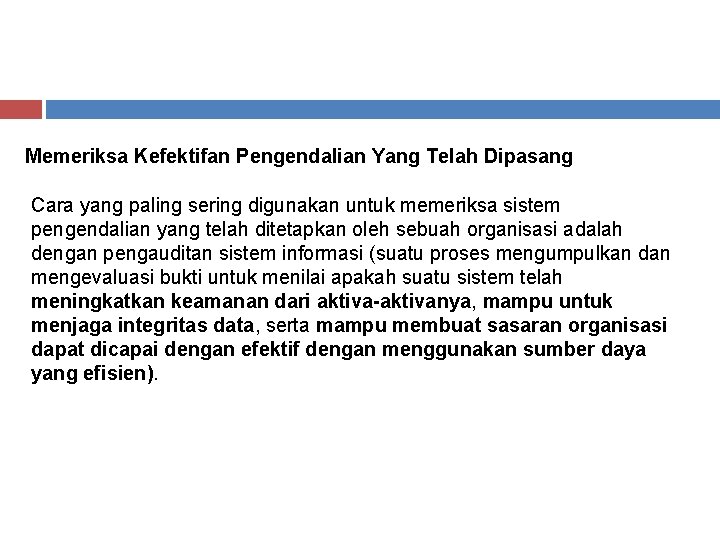 Memeriksa Kefektifan Pengendalian Yang Telah Dipasang Cara yang paling sering digunakan untuk memeriksa sistem Memeriksa Kefektifan Pengendalian Yang Telah Dipasang Cara yang paling sering digunakan untuk memeriksa sistem