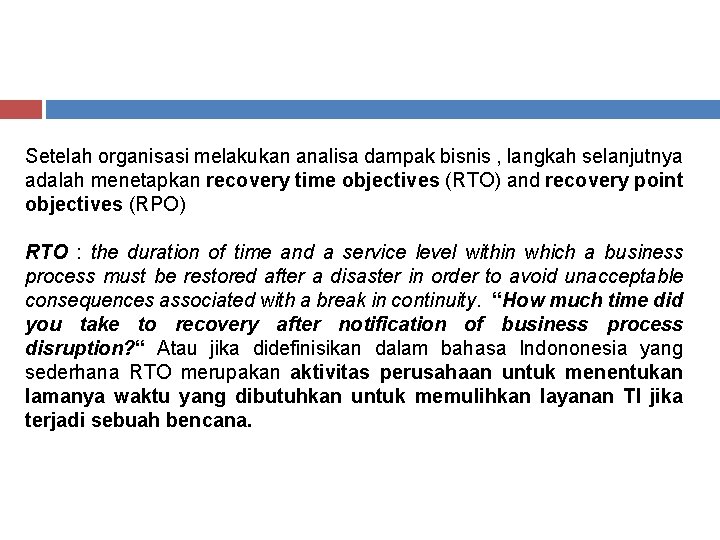 Setelah organisasi melakukan analisa dampak bisnis , langkah selanjutnya adalah menetapkan recovery time objectives