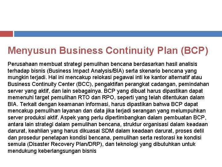 Menyusun Business Continuity Plan (BCP) Perusahaan membuat strategi pemulihan bencana berdasarkan hasil analisis terhadap