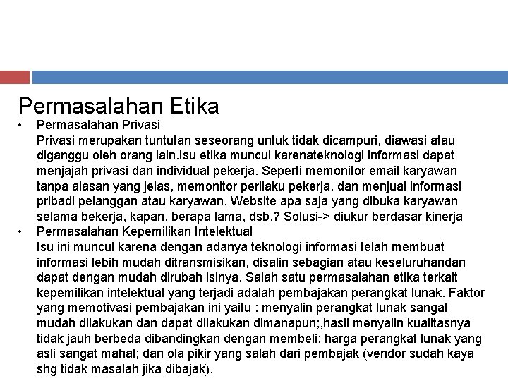 Permasalahan Etika • • Permasalahan Privasi merupakan tuntutan seseorang untuk tidak dicampuri, diawasi atau