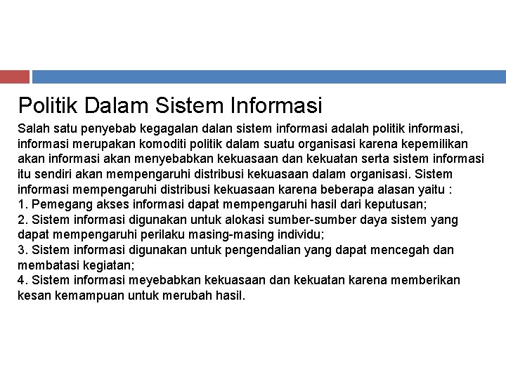 Politik Dalam Sistem Informasi Salah satu penyebab kegagalan dalan sistem informasi adalah politik informasi,