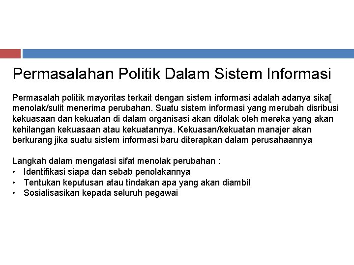 Permasalahan Politik Dalam Sistem Informasi Permasalah politik mayoritas terkait dengan sistem informasi adalah adanya