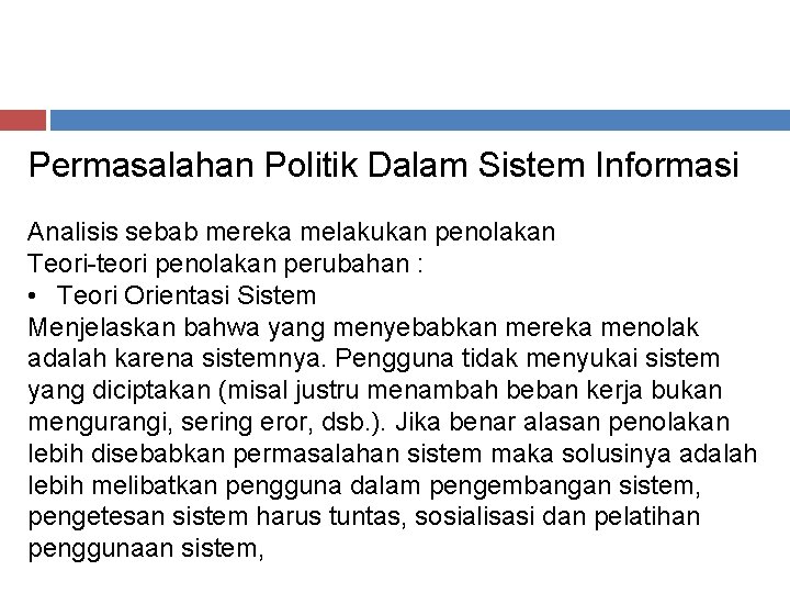 Permasalahan Politik Dalam Sistem Informasi Analisis sebab mereka melakukan penolakan Teori-teori penolakan perubahan :