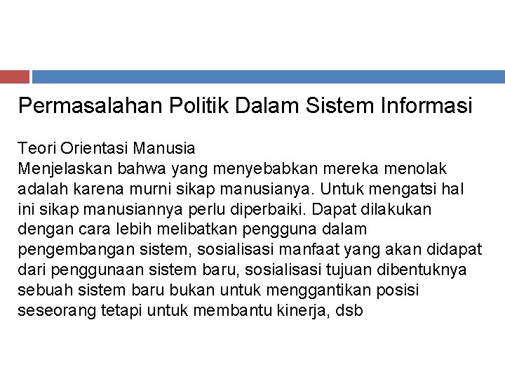 Permasalahan Politik Dalam Sistem Informasi Teori Orientasi Manusia Menjelaskan bahwa yang menyebabkan mereka menolak