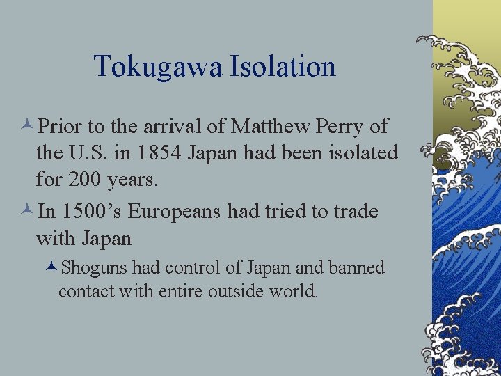 Tokugawa Isolation ©Prior to the arrival of Matthew Perry of the U. S. in Tokugawa Isolation ©Prior to the arrival of Matthew Perry of the U. S. in