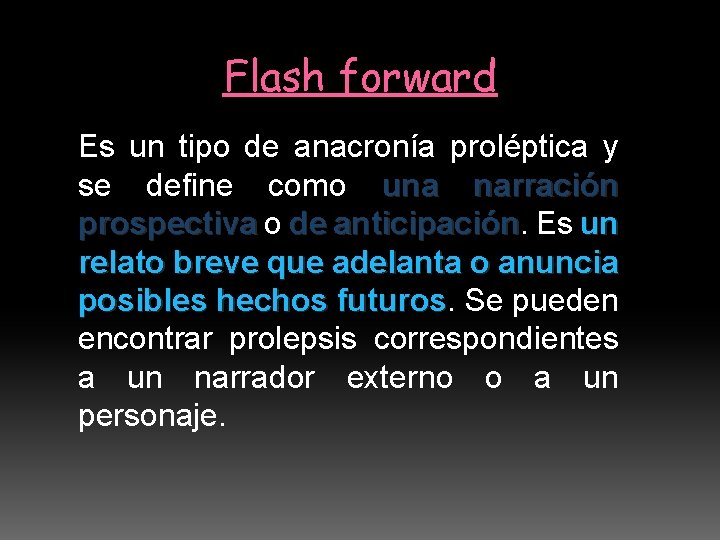 Flash forward Es un tipo de anacronía proléptica y se define como una narración