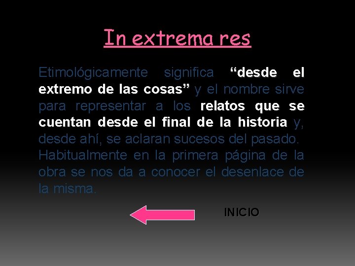 In extrema res Etimológicamente significa “desde el extremo de las cosas” y el nombre