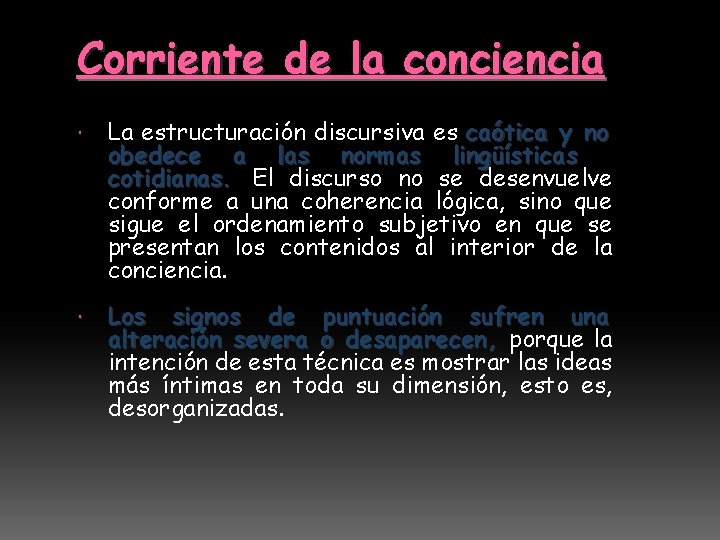 Corriente de la conciencia La estructuración discursiva es caótica y no obedece a las