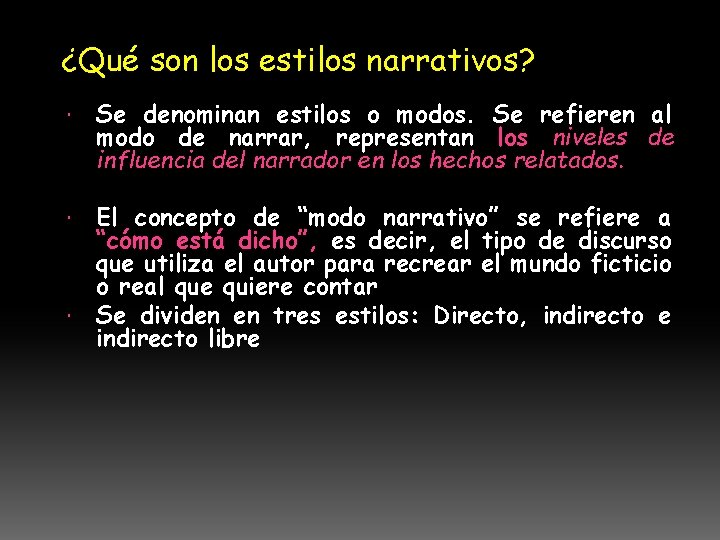 ¿Qué son los estilos narrativos? Se denominan estilos o modos. Se refieren al modo