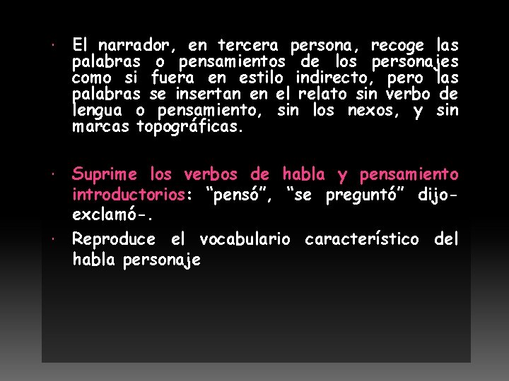  El narrador, en tercera persona, recoge las palabras o pensamientos de los personajes