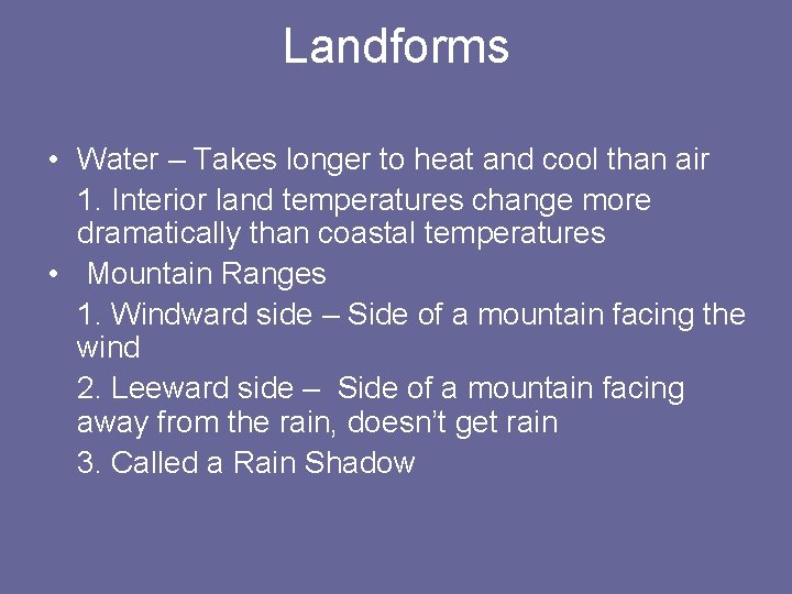 Landforms • Water – Takes longer to heat and cool than air 1. Interior