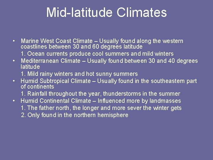 Mid-latitude Climates • Marine West Coast Climate – Usually found along the western coastlines