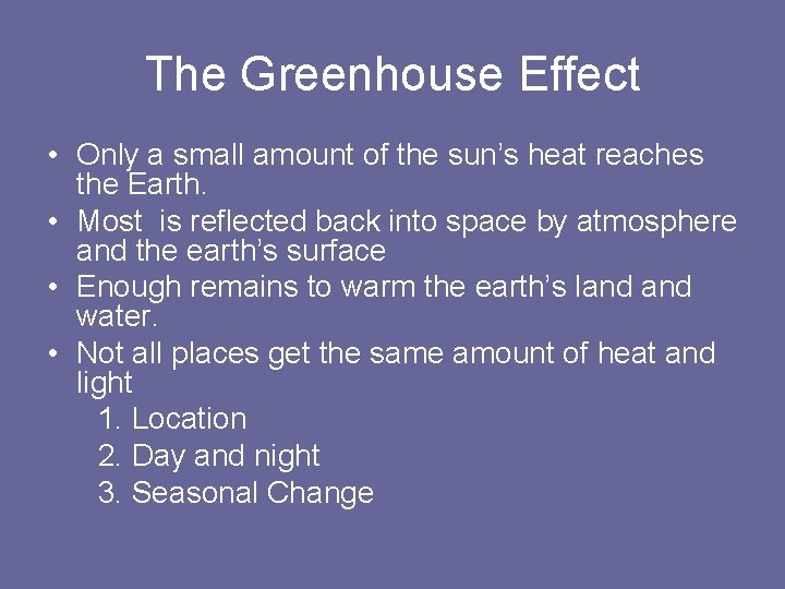 The Greenhouse Effect • Only a small amount of the sun’s heat reaches the