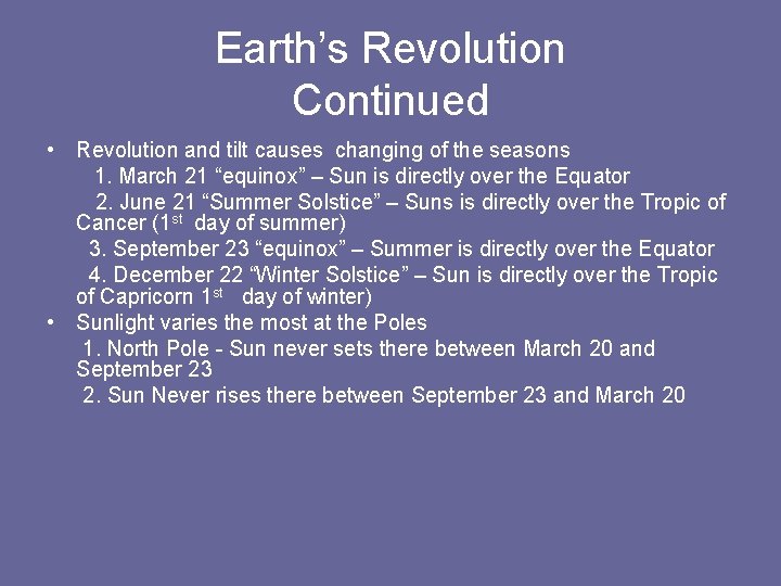 Earth’s Revolution Continued • Revolution and tilt causes changing of the seasons 1. March