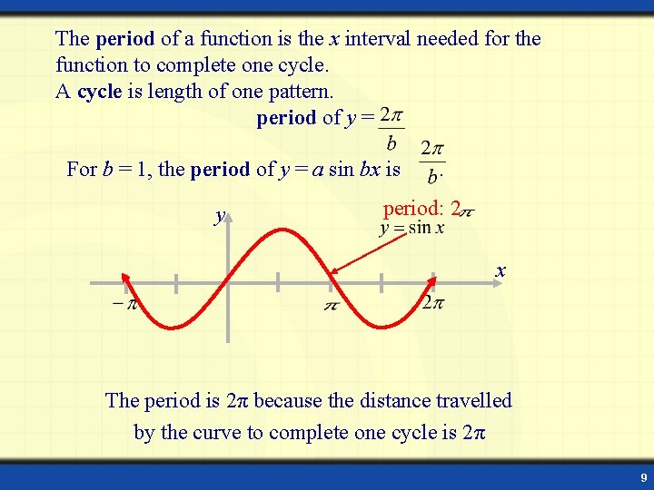 The period of a function is the x interval needed for the function to