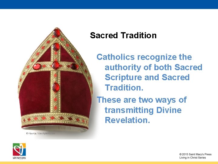 Sacred Tradition Catholics recognize the authority of both Sacred Scripture and Sacred Tradition. These