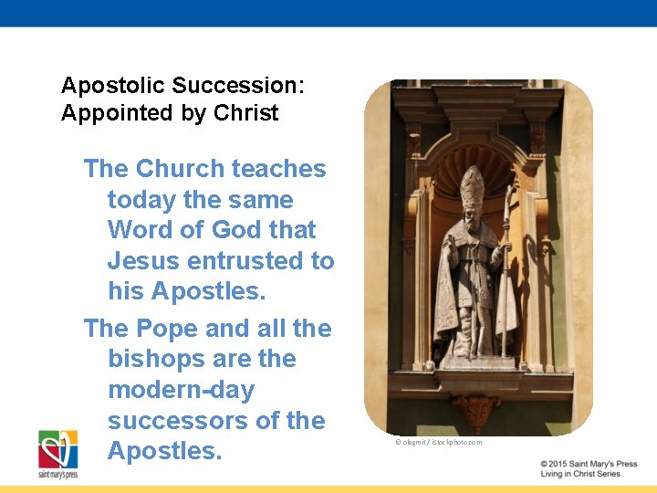 Apostolic Succession: Appointed by Christ The Church teaches today the same Word of God