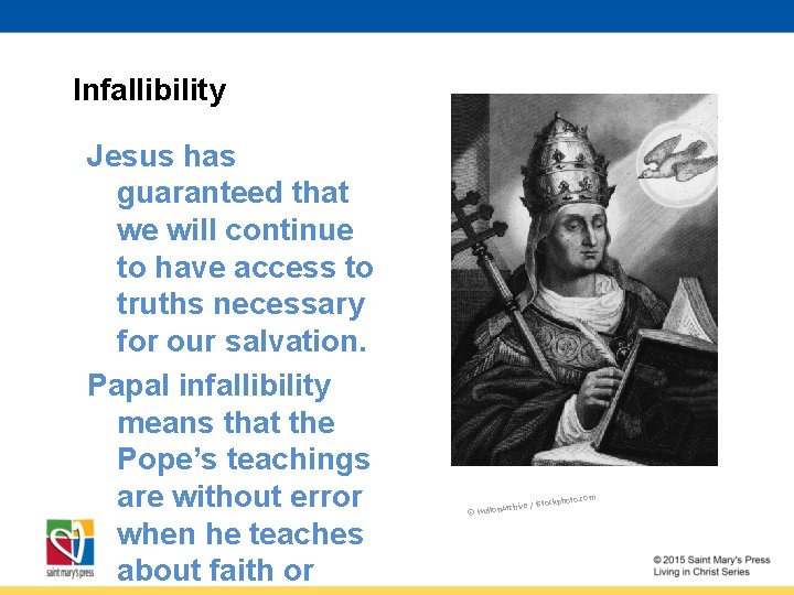 Infallibility Jesus has guaranteed that we will continue to have access to truths necessary