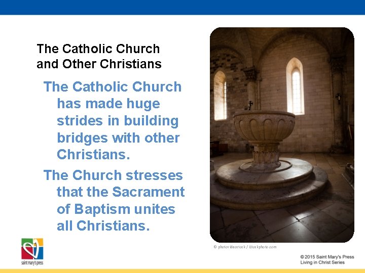 The Catholic Church and Other Christians The Catholic Church has made huge strides in