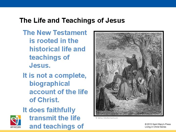 The Life and Teachings of Jesus The New Testament is rooted in the historical
