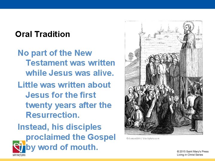 Oral Tradition No part of the New Testament was written while Jesus was alive.