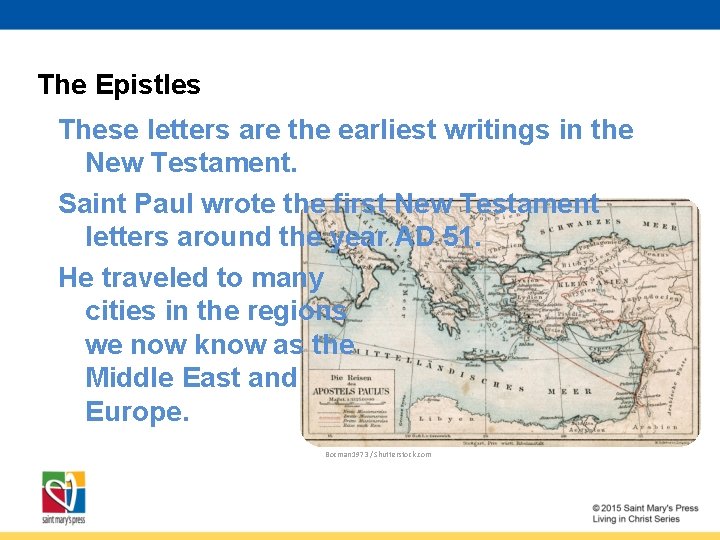 The Epistles These letters are the earliest writings in the New Testament. Saint Paul