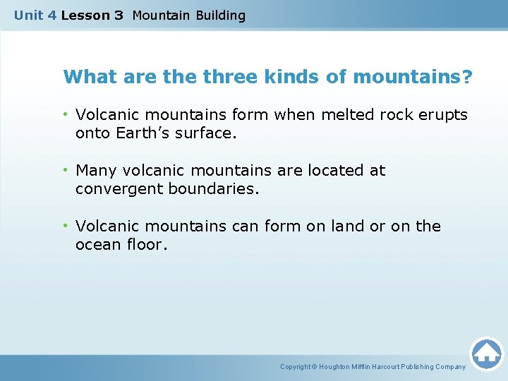 Unit 4 Lesson 3 Mountain Building What are three kinds of mountains? • Volcanic