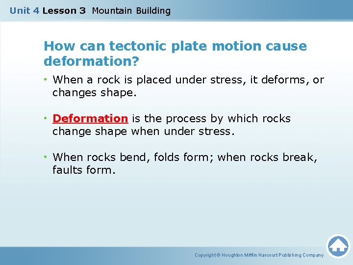 Unit 4 Lesson 3 Mountain Building How can tectonic plate motion cause deformation? •