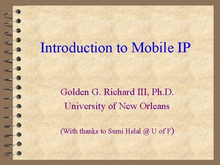 Introduction to Mobile IP Golden G. Richard III, Ph. D. University of New Orleans