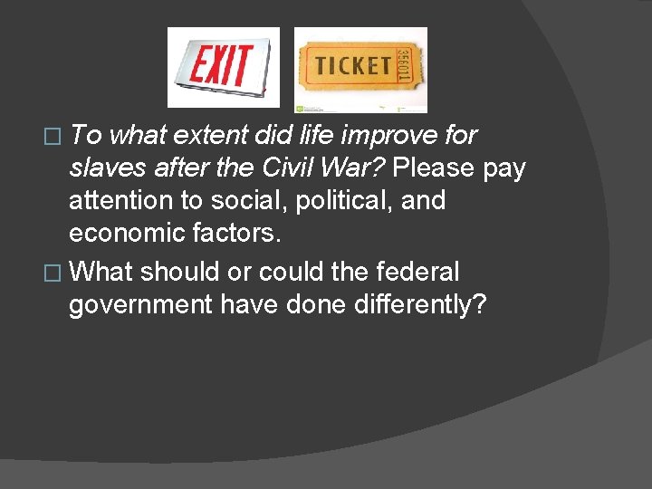 � To what extent did life improve for slaves after the Civil War? Please