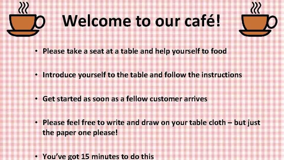 Welcome to our café! • Please take a seat at a table and help