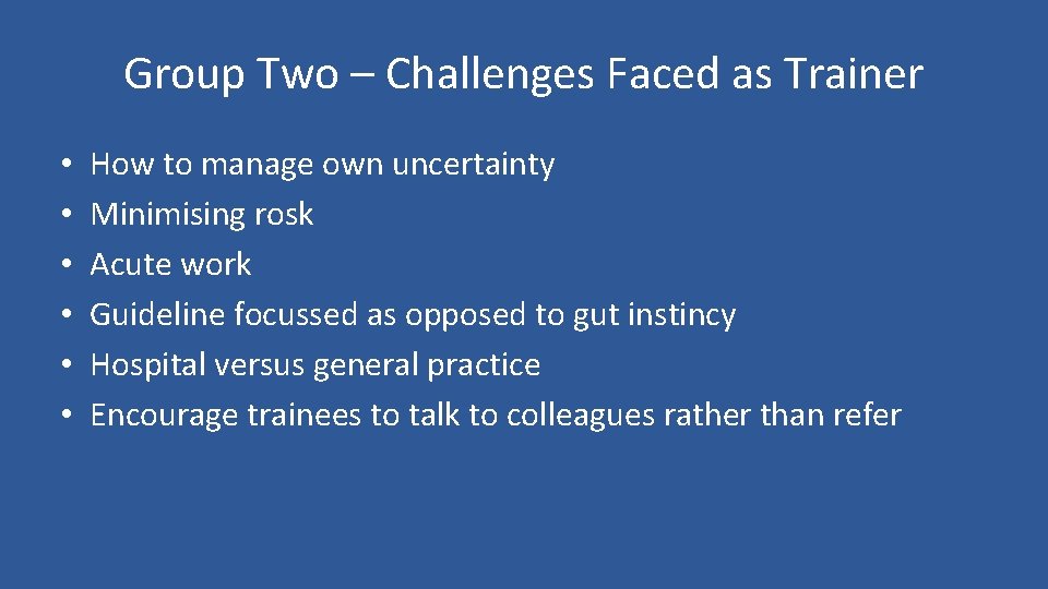 Group Two – Challenges Faced as Trainer • • • How to manage own