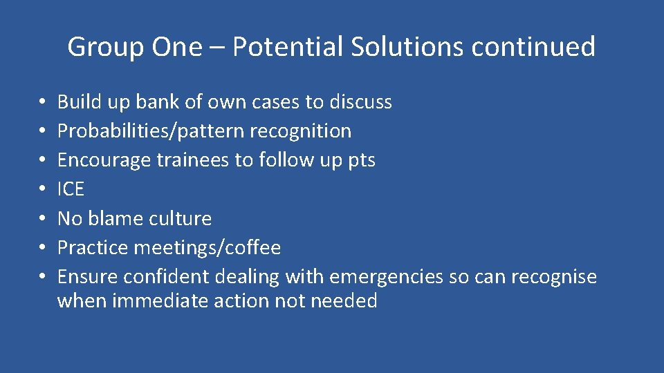 Group One – Potential Solutions continued • • Build up bank of own cases