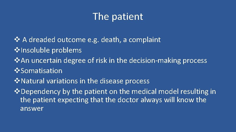 The patient v A dreaded outcome e. g. death, a complaint v. Insoluble problems