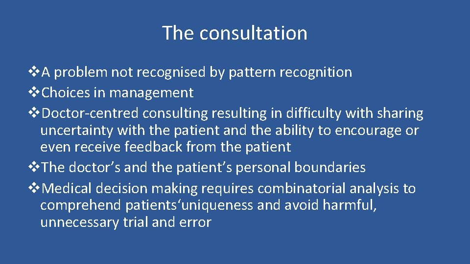 The consultation v. A problem not recognised by pattern recognition v. Choices in management