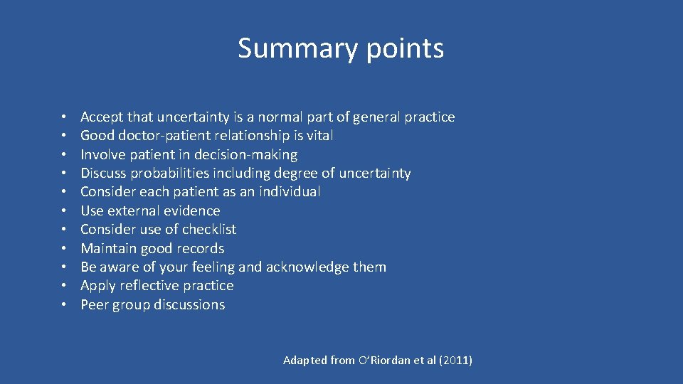 Summary points • • • Accept that uncertainty is a normal part of general