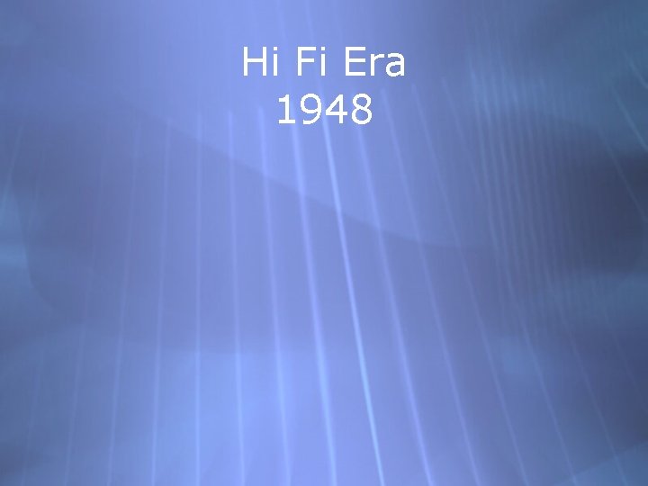 Hi Fi Era 1948 