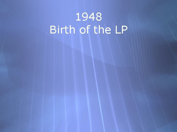 1948 Birth of the LP 