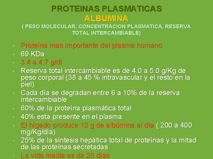 PROTEINAS PLASMATICAS ALBUMINA ( PESO MOLECULAR, CONCENTRACION PLASMATICA, RESERVA TOTAL INTERCAMBIABLE) • • •