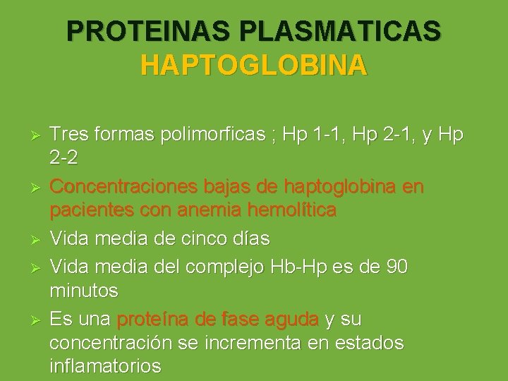 PROTEINAS PLASMATICAS HAPTOGLOBINA Ø Ø Ø Tres formas polimorficas ; Hp 1 -1, Hp