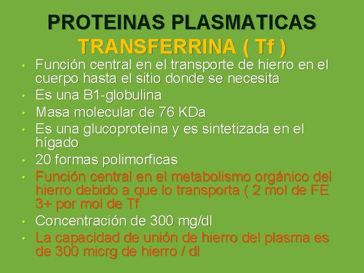 PROTEINAS PLASMATICAS TRANSFERRINA ( Tf ) • • Función central en el transporte de