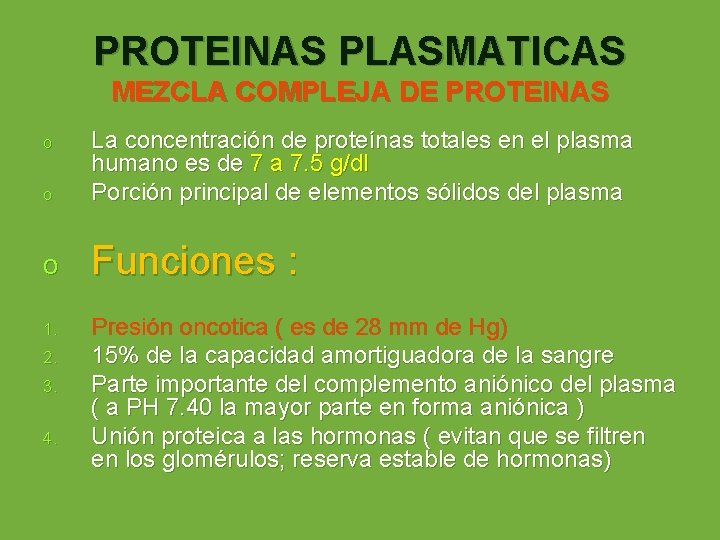 PROTEINAS PLASMATICAS MEZCLA COMPLEJA DE PROTEINAS o La concentración de proteínas totales en el