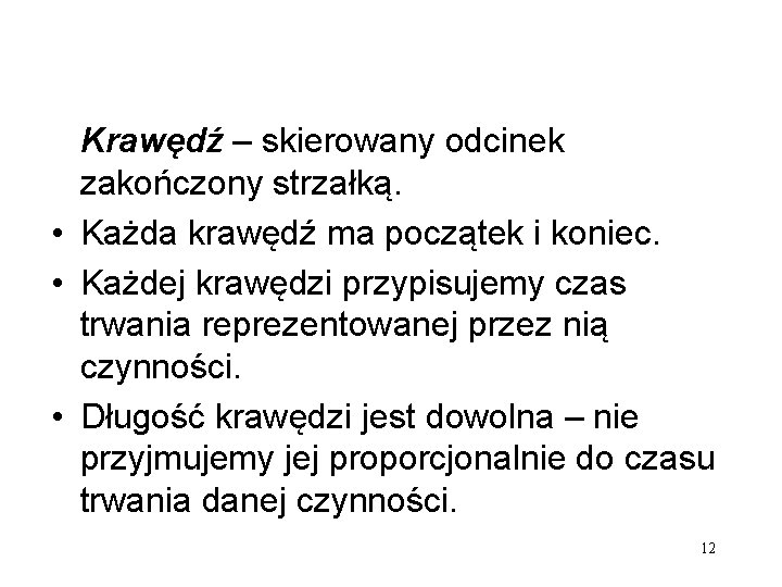 Krawędź – skierowany odcinek zakończony strzałką. • Każda krawędź ma początek i koniec. •