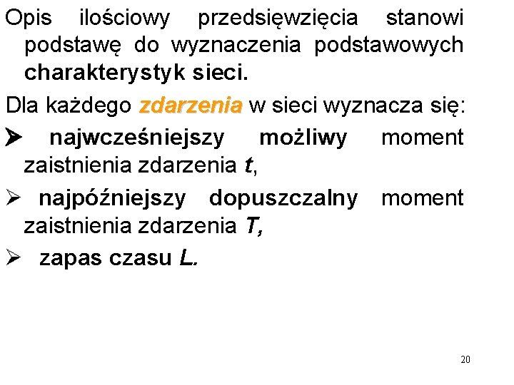 Opis ilościowy przedsięwzięcia stanowi podstawę do wyznaczenia podstawowych charakterystyk sieci. Dla każdego zdarzenia w