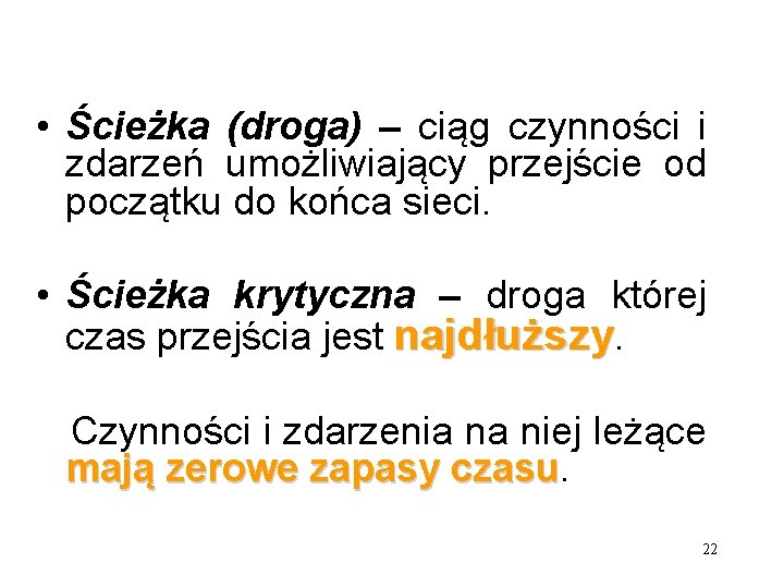  • Ścieżka (droga) – ciąg czynności i zdarzeń umożliwiający przejście od początku do