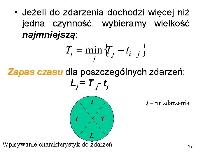  • Jeżeli do zdarzenia dochodzi więcej niż jedna czynność, wybieramy wielkość najmniejszą: Zapas