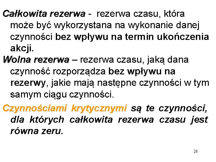 Całkowita rezerwa - rezerwa czasu, która może być wykorzystana na wykonanie danej czynności bez Całkowita rezerwa - rezerwa czasu, która może być wykorzystana na wykonanie danej czynności bez